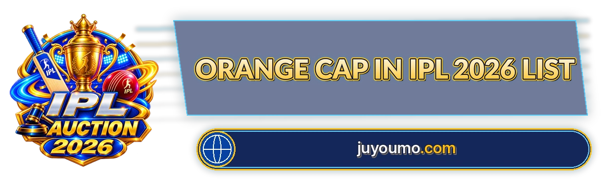 Orange Cap In Ipl 2026 List